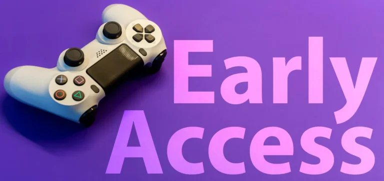 What Is Early Access Meaning in Games? Understanding the Pros and Cons