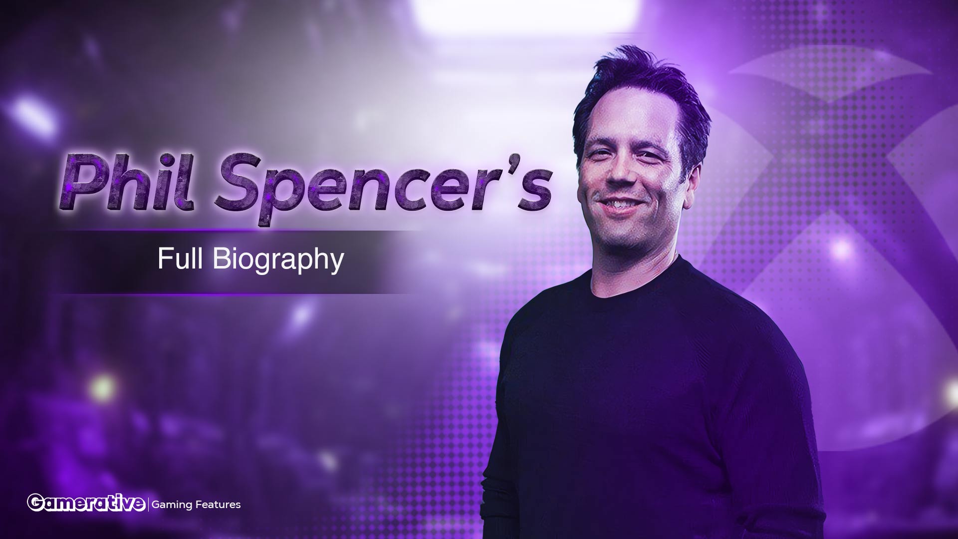 Phil Spencer Full Biography: From Intern to Xbox Game-Changer